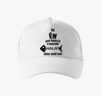 Ha ne fogom ki legszebb halat akkor senki sem ribič bejzbolska kapa