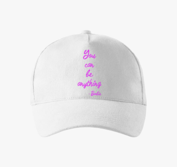 You can be anything ...