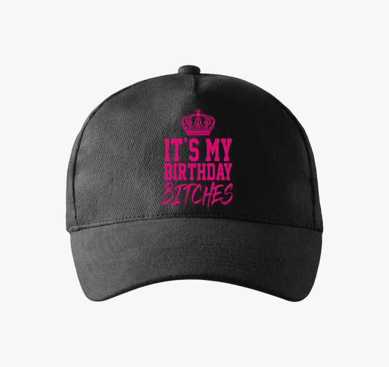 It's my birthday bitches - bejzbolska kapa
