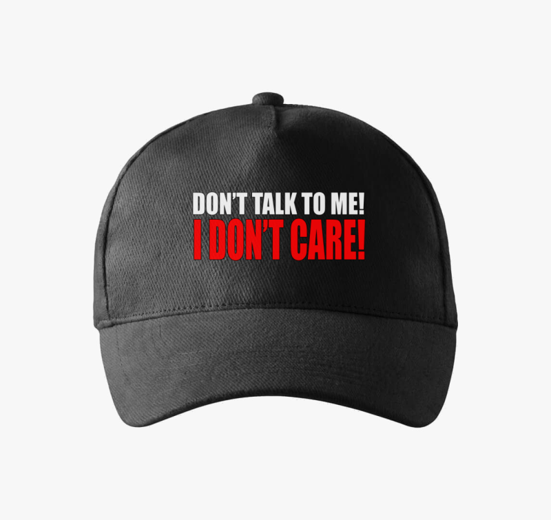 Don't talk to me I don't care bejzbolska kapa
