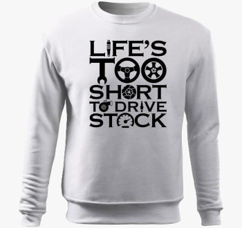 Life's to short to drive stock pulover s kapuco