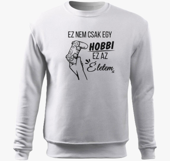 Ez ne csak hobbi ez moje življenje gamer pulover s kapuco
