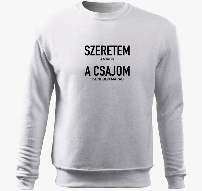 Szeretem amikor csajom csendben marad pulover s kapuco