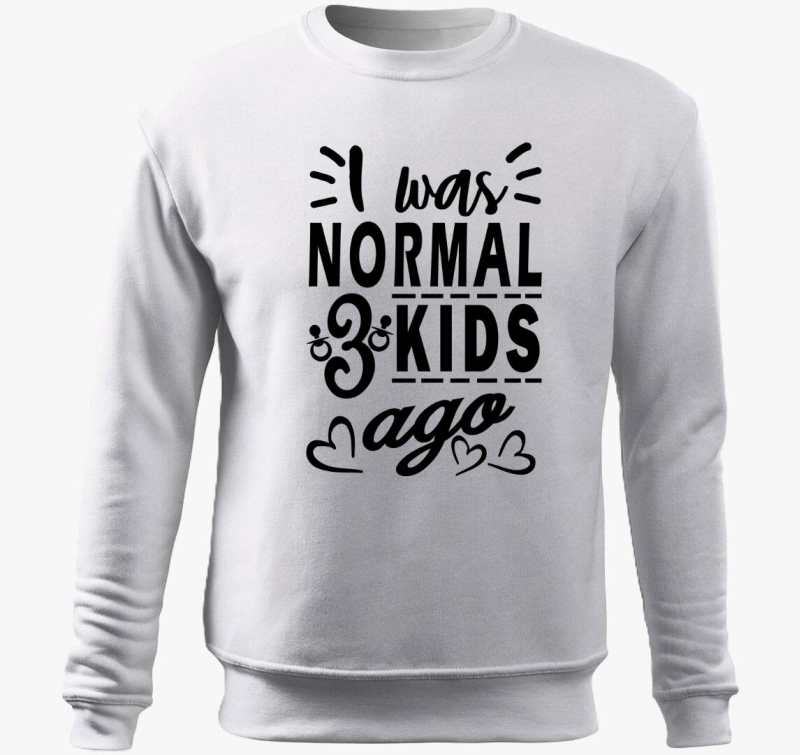 I was normal 3 kids ago pulover s kapuco