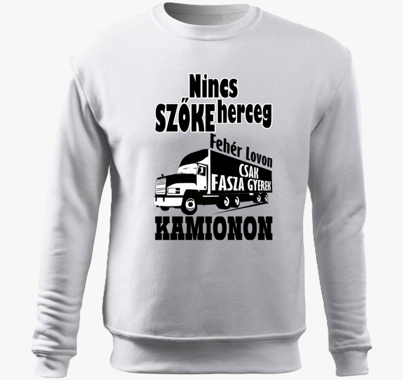 Nincs herceg csak fasza gyerek kamionon pulover s kapuco