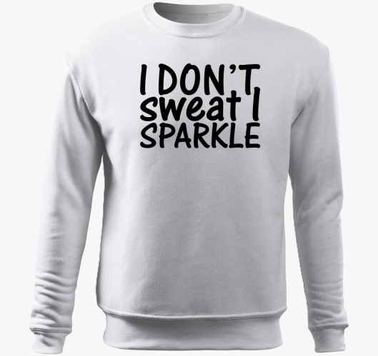 I don't sweat I sparkle pulove...
