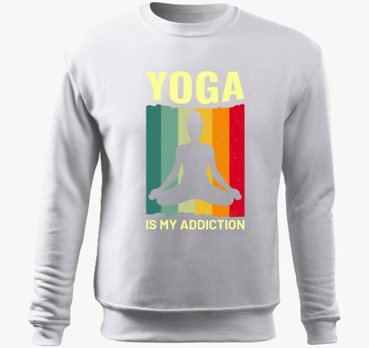 Yoga is my addiction pulover s...