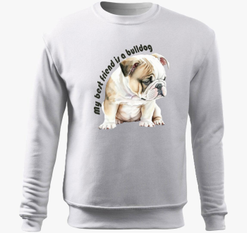 My best friend is bulldog pulover s kapuco