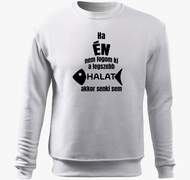 Ha ne fogom ki legszebb halat akkor senki sem ribič pulover s kapuco