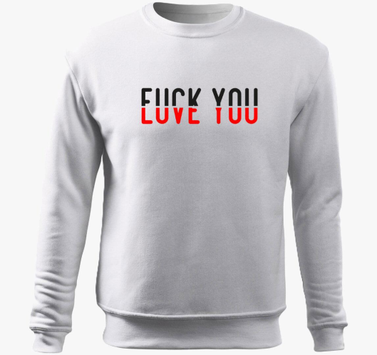 Fuck you love you pulover s ka...