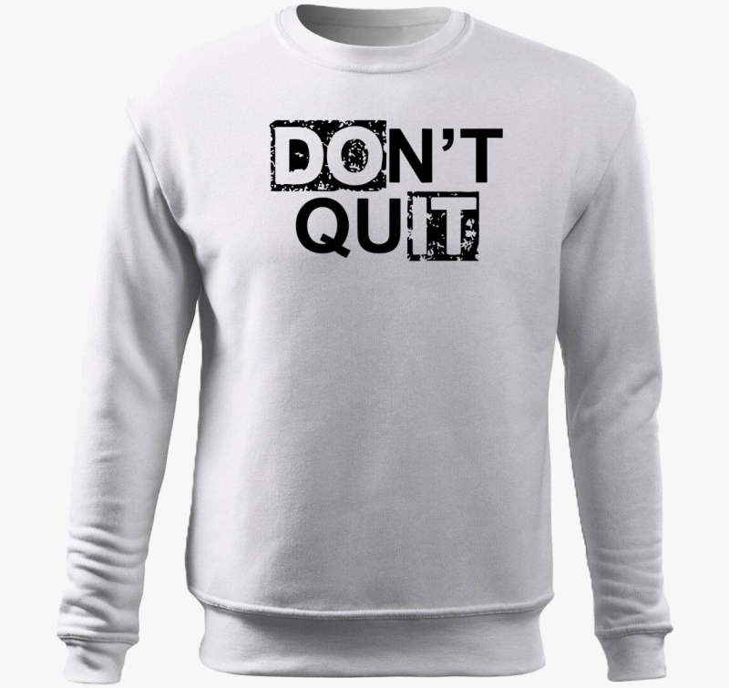 Dont quit do it pulover s kapuco