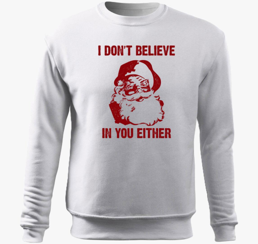 I don't believe in you either ...