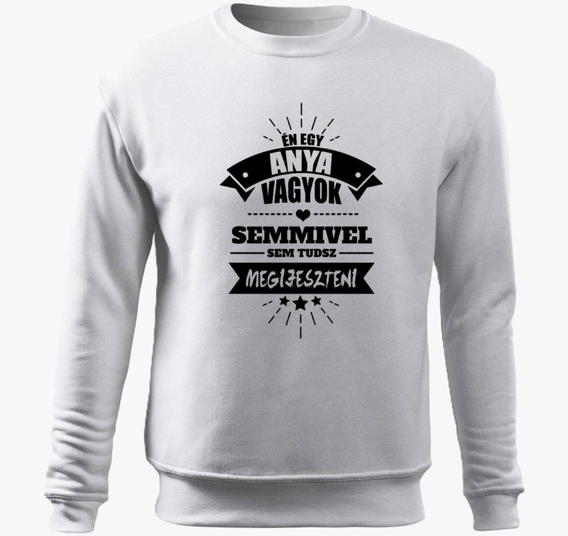 mama sem, semmivel sem tudsz megijeszteni pulover s kapuco