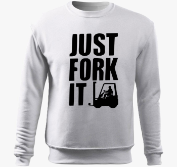 JUST FORK IT - pulover s kapuco