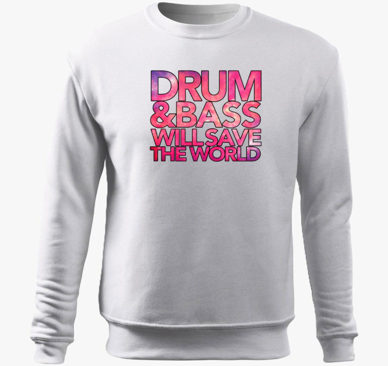 Drum and Bass will save the world pulover s kapuco