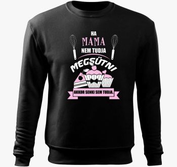 Ha mama ne tudja akkor senki sem pulover s kapuco