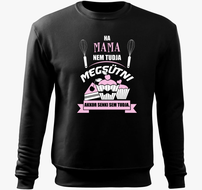 Ha mama ne tudja akkor senki sem pulover s kapuco
