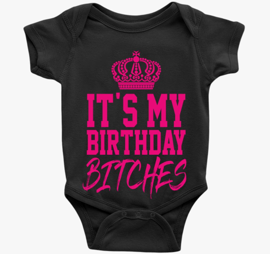 It's my birthday bitches - bod...