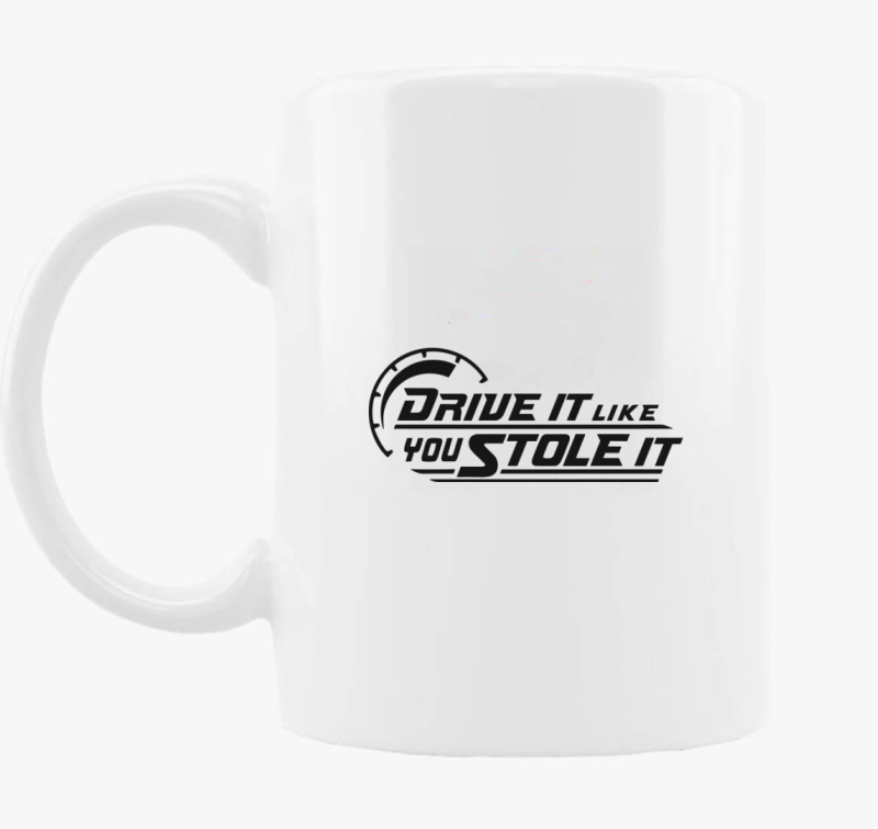 Drive it like you stole it skodelica