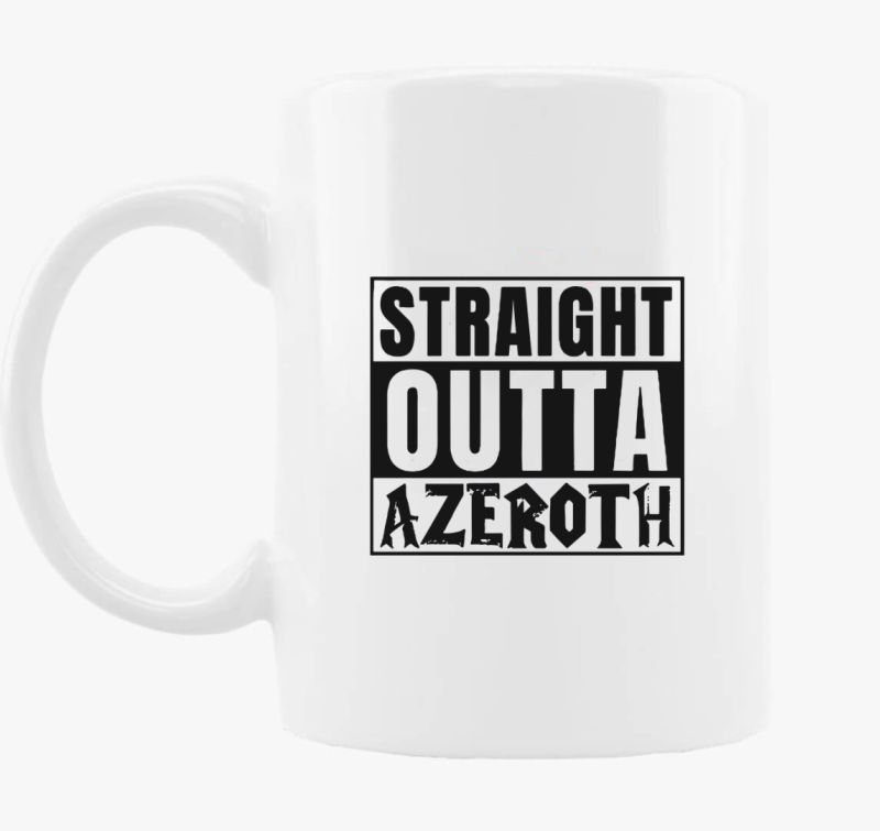 WOW Straight outta azeroth skodelica