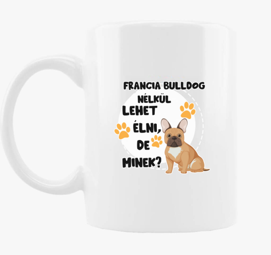 Francia bulldog lehet de minek...