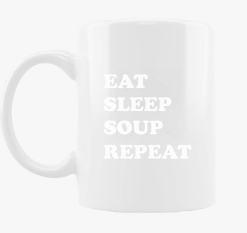 EAT SLEEP SOUP skodelica