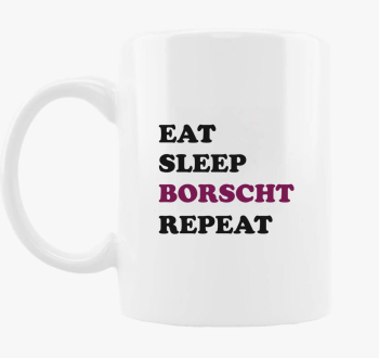 Eat Sleep Borscs skodelica