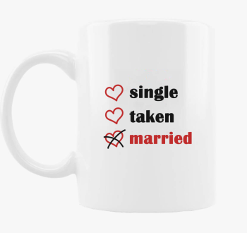 Single Taken Married skodelica