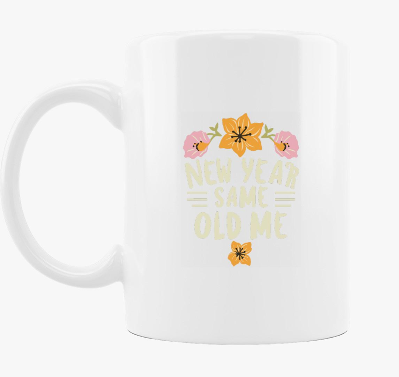 New Year Same Old Me skodelica