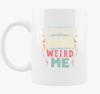 New Year Same Weird Me skodelica