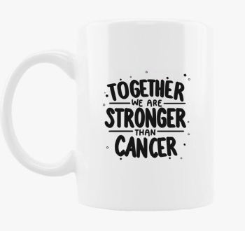 Stronger than cancer skodelica
