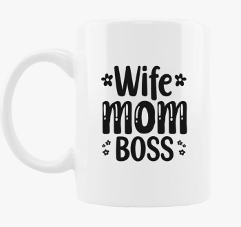Wife Mom Boss skodelica