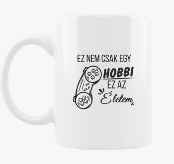 Ez ne csak hobbi ez moje življenje kontroller gamer skodelica