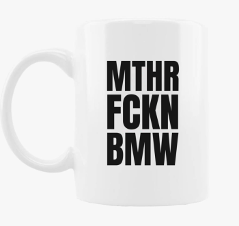 Mthr fckn BMW skodelica