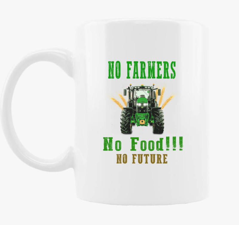 No Farmers no food skodelica
