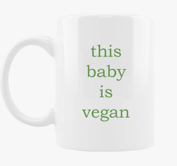This baby is vegan (zelena skodelica