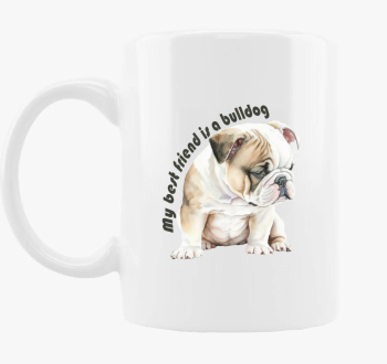 My best friend is bulldog skodelica