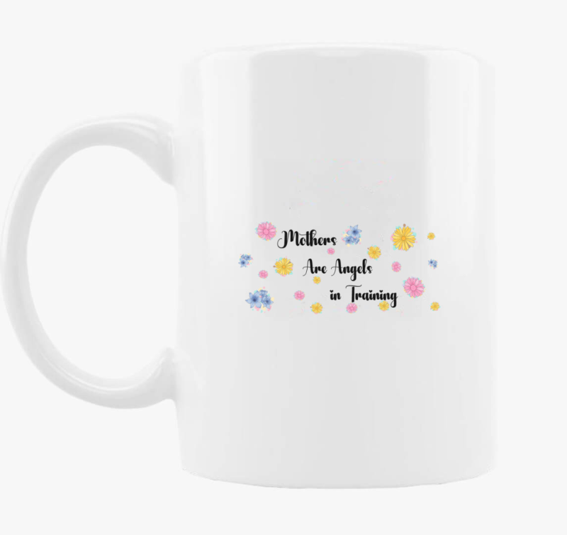 Mother are angels in training skodelica