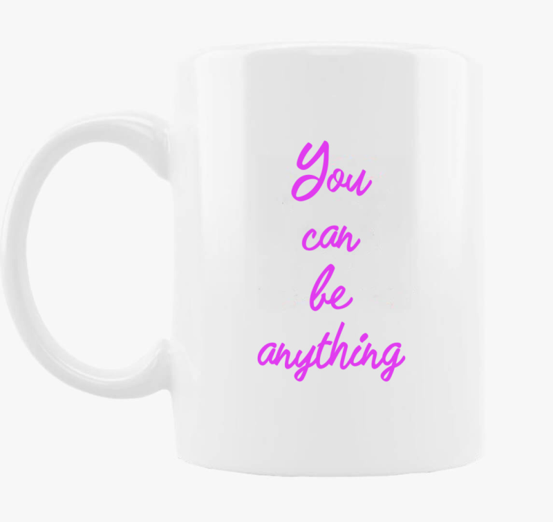 You can be anything skodelica