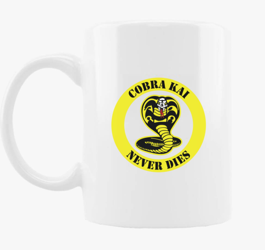 Cobra Kai never dies skodelica