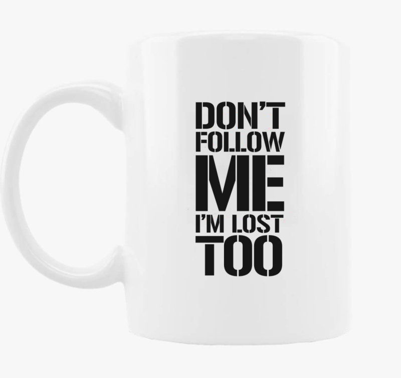 dont follow me skodelica