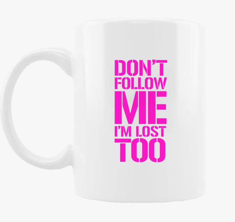 dont follow me pink skodelica
