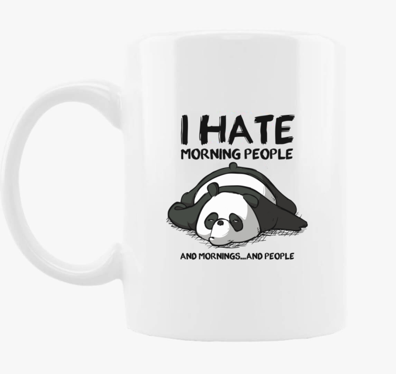 I hate morning people skodelica