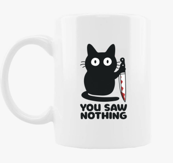 You saw nothing skodelica