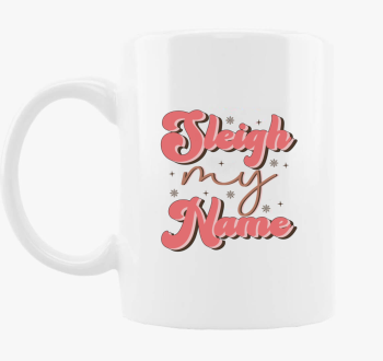 Sleigh my name skodelica