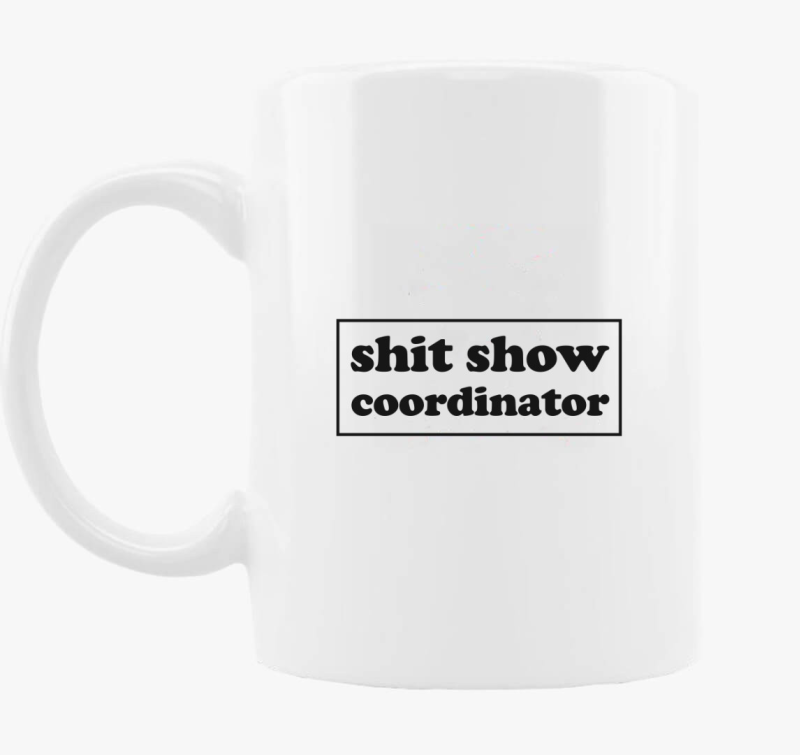 shit show coordinator skodelica