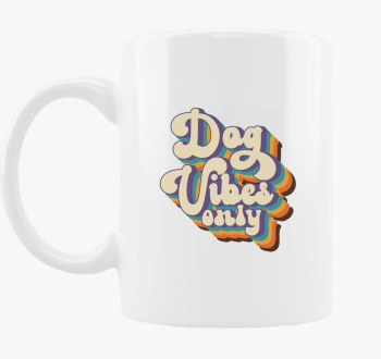 Dog Vibes only skodelica