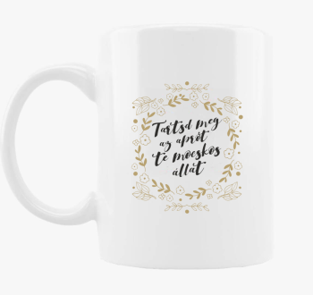 Tartsd meg te mocsko...