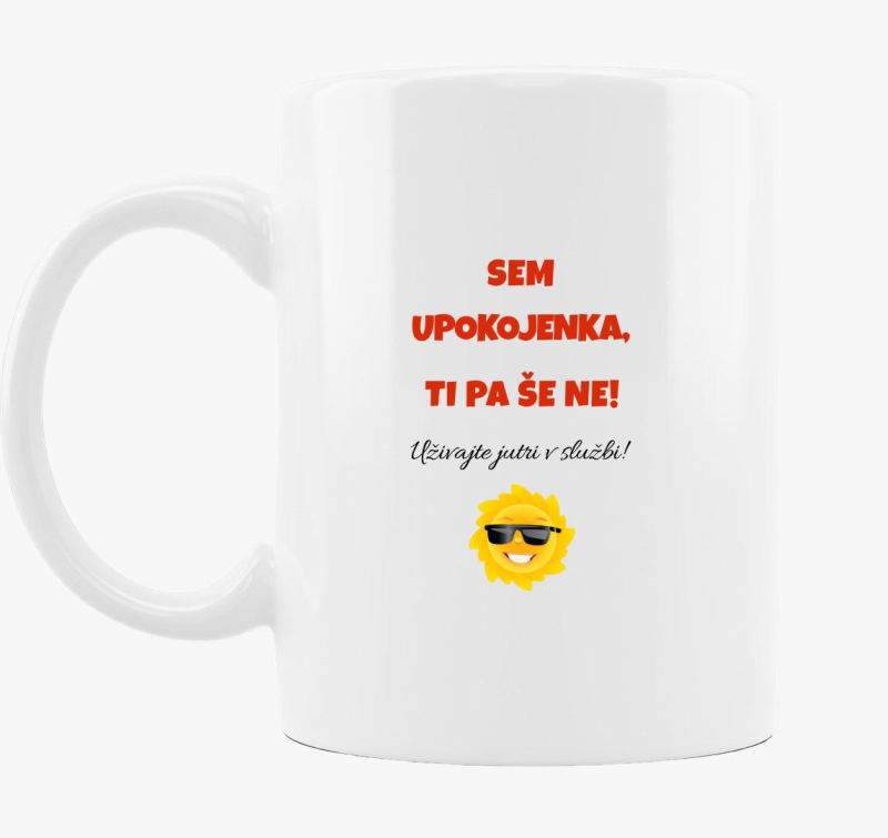 Upokojeni sem, te meg ne - smešno skodelica