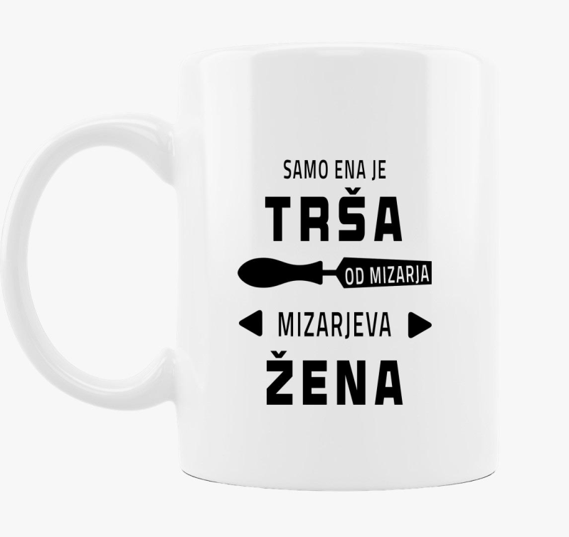 Samo ena je trša, mizarjeva žena - smešna skodelica za ženo mizarja